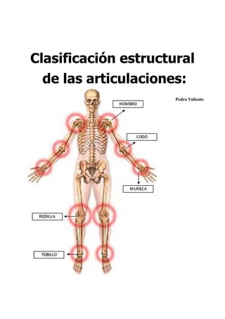 Clasificación estructural
de las articulaciones:
Pedro Valiente
 