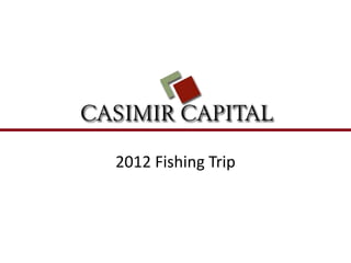 2012 Fishing Trip
 