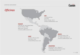 PERÚ
Jr. Guillermo Marconi N° 451
San Isidro, Lima,
Perú
Contacto.pe@casinasoc.com
.
Oficinas
CASIN & ASOCIADOS
 