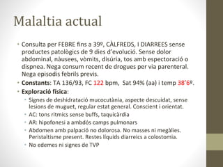 Malaltia actual
•
•
•
•
•
•
•
•
 