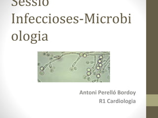 Sessió
Infeccioses-Microbi
ologia
 