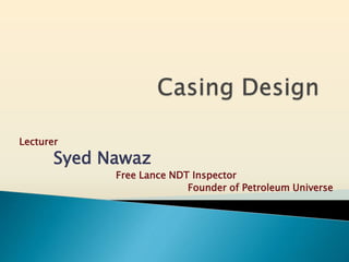 Lecturer
Syed Nawaz
Free Lance NDT Inspector
Founder of Petroleum Universe
 