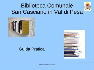 Biblioteca Comunale San Casciano in Val di Pesa Guida Pratica 