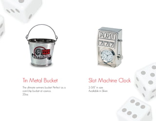 Tin Metal Bucket Slot Machine Clock
The ultimate winners bucket. Perfect as a
coin/chip bucket at casinos.
55oz.
2-3/8” in size.″
Available in Silver.
 