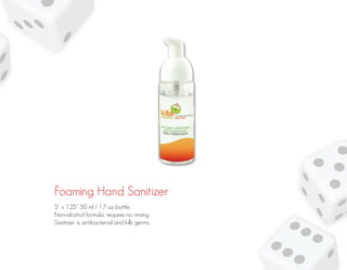 Foaming Hand Sanitizer
5” x 1.25” 50 ml / 1.7 oz bottle.
Non-alcohol formula, requires no rinsing.
Sanitizer is antibacterial and kills germs.
 