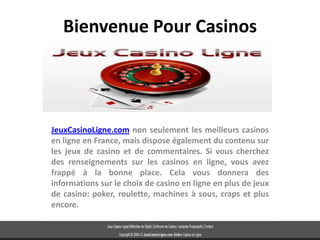 Bienvenue Pour Casinos




JeuxCasinoLigne.com non seulement les meilleurs casinos
en ligne en France, mais dispose également du contenu sur
les jeux de casino et de commentaires. Si vous cherchez
des renseignements sur les casinos en ligne, vous avez
frappé à la bonne place. Cela vous donnera des
informations sur le choix de casino en ligne en plus de jeux
de casino: poker, roulette, machines à sous, craps et plus
encore.
 