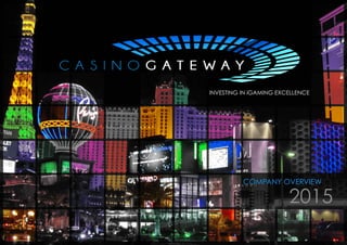 COMPANY OVERVIEW
2015
INVESTING IN iGAMING EXCELLENCE
 