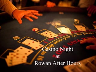 Casino Night
at
Rowan After Hours
 