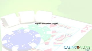 http://casinoonline.org.pt/
 