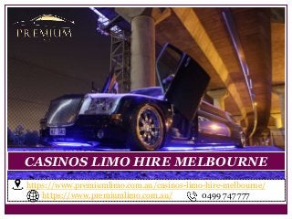 CASINOS LIMO HIRE MELBOURNE
https://www.premiumlimo.com.au/casinos-limo-hire-melbourne/
https://www.premiumlimo.com.au/ 0499 747 777
 