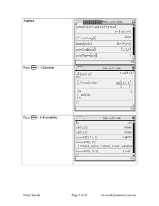 Algebra




Press b > 4:Calculus




Press b > 5:Probability




Neale Woods               Page 5 of 23   nwoods1@optusnet.com.au
 