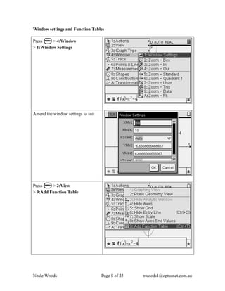 Window settings and Function Tables

Press b > 4:Window
> 1:Window Settings




Amend the window settings to suit




Press b > 2:View
> 9:Add Function Table




Neale Woods                         Page 8 of 23   nwoods1@optusnet.com.au
 