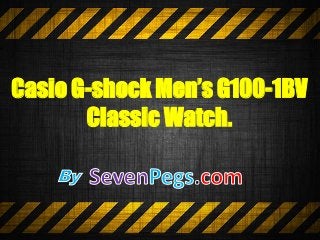 Casio G-shock Men’s G100-1BV
Classic Watch.
 