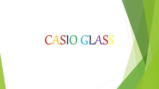 CASIO GLASS
 
