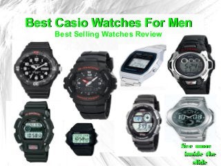 Best Casio Watches For Men
    Best Selling Watches Review




                                  See more
                                   inside the
                                      slide
 