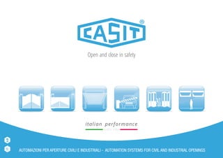 italian performance
S I N C E 1 9 5 4
Open and close in safety
GBIT
AUTOMAZIONI PER APERTURE CIVILI E INDUSTRIALI - AUTOMATION SYSTEMS FOR CIVIL AND INDUSTRIAL OPENINGS
 