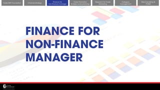11/14/2017 30
Channel strategy
Finance for
non-finance manager
Trade Promotion
& Sales cycle planning
Research for Trade
Marketing
Category
management
Merchandising &
POSM
Trade MKT Foundation
FINANCE FOR
NON-FINANCE
MANAGER
 
