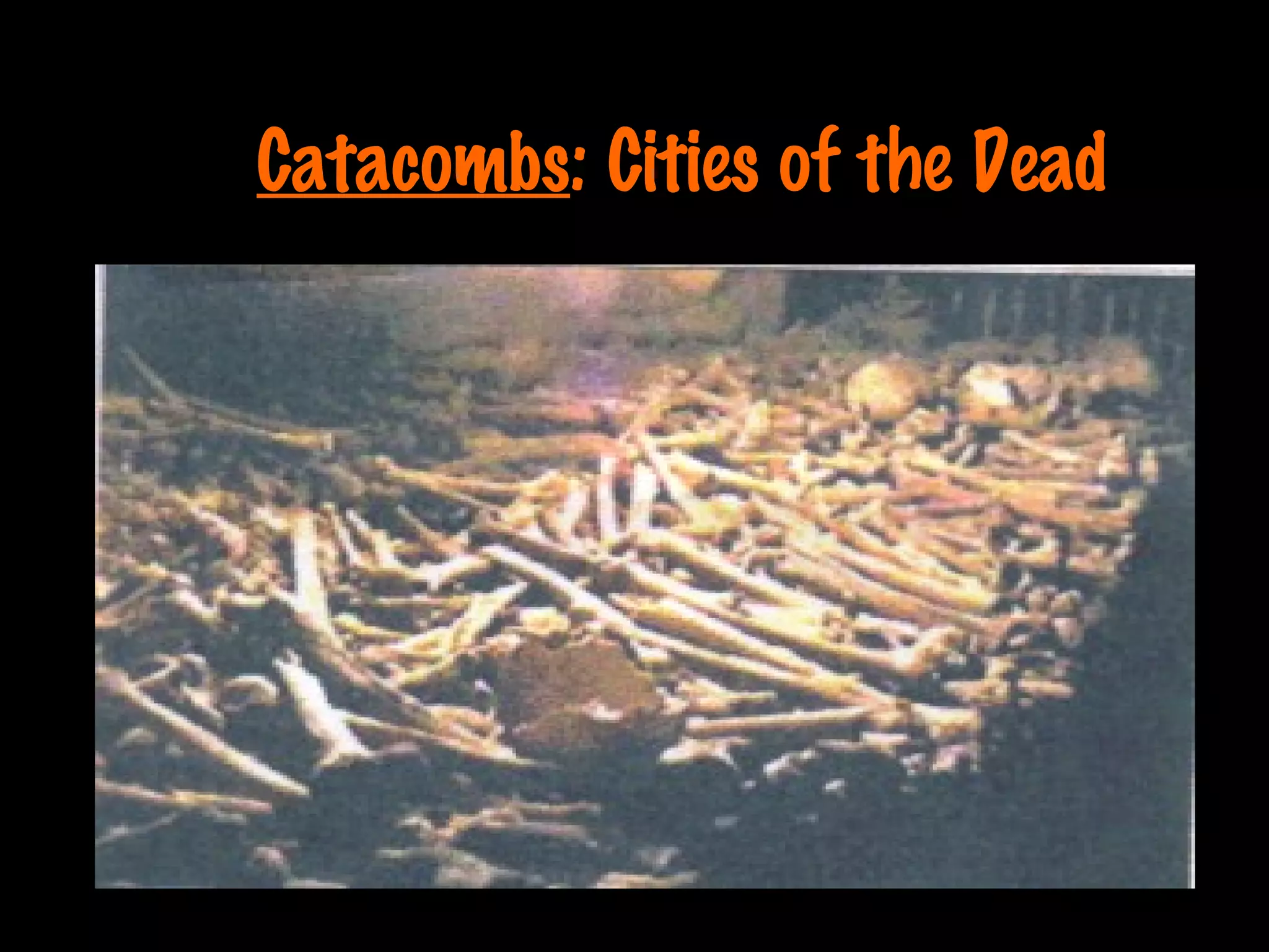 Catacombs : Cities of the Dead 