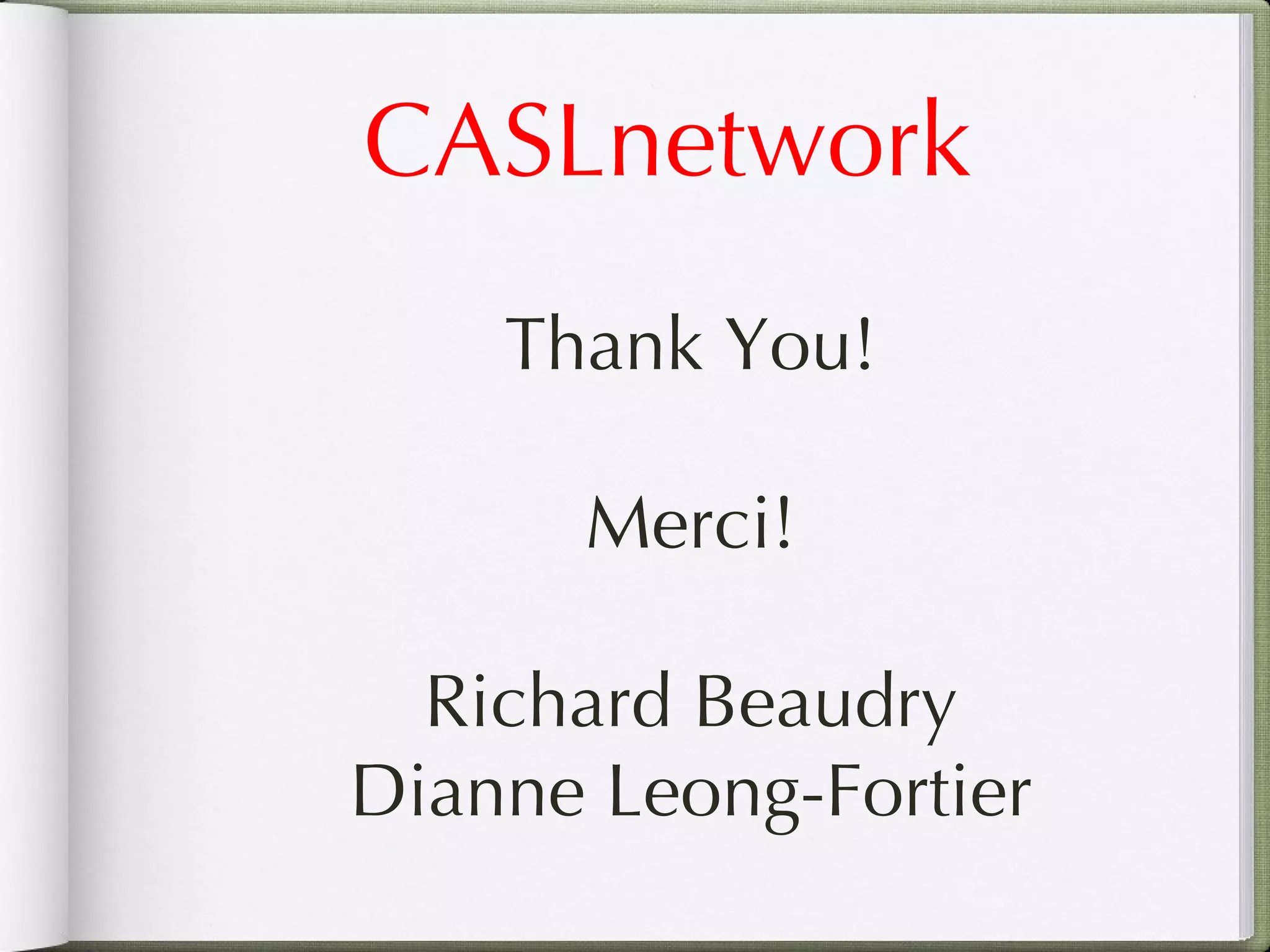 CASLnetwork Thank You! Merci! Richard Beaudry Dianne Leong-Fortier 