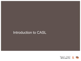 Maanit Zemel
MTZ Law P.C. &
Introduction to CASL
 