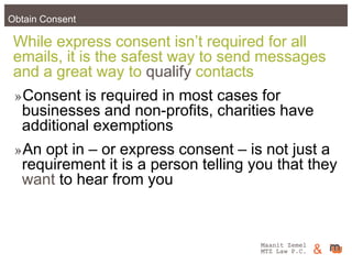 Maanit Zemel
MTZ Law P.C. &Obtain Consent
While express consent isn’t required for all
emails, it is the safest way to sen...