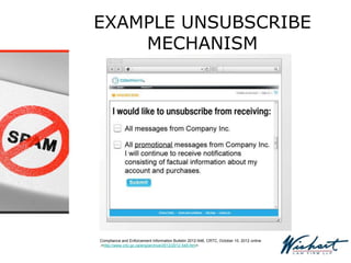 EXAMPLE UNSUBSCRIBE
MECHANISM
Compliance and Enforcement Information Bulletin 2012-548, CRTC, October 10, 2012 online
,<http://www.crtc.gc.ca/eng/archive/2012/2012-548.htm>.
 
