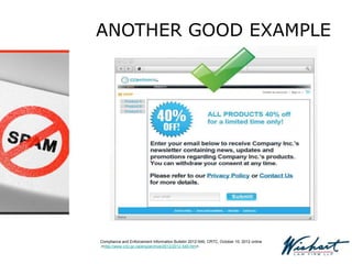 ANOTHER GOOD EXAMPLE
Compliance and Enforcement Information Bulletin 2012-549, CRTC, October 10, 2012 online
,<http://www.crtc.gc.ca/eng/archive/2012/2012-549.htm>.
 
