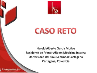 Harold Alberto Garcia Muñoz
Residente de Primer Año en Medicina Interna
Universidad del Sinú-Seccional Cartagena
Cartagena, Colombia
 