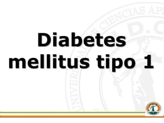 Diabetes
mellitus tipo 1
 