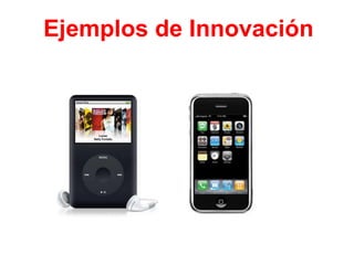 Ejemplos de Innovación
 