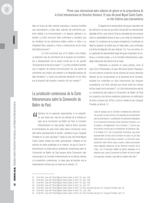 42
|
REVISTA
CEJIL
Debates
sobre
Derechos
Humanos
y
el
Sistema
Interamericano
JURÍDICA
tales en busca de éste, estando expuestos a escenas horribles
que traumatizaron a todos ellos, además del sufrimiento pos-
terior debido a la incomunicación y el régimen aplicado a su
familiar. La Corte reconoció dicho sufrimiento y consideró que
los familiares de los prisioneros habían sufrido un daño a su
integridad física, psíquica y moral a consecuencia de los actos
del Estado peruano.61
La Corte reconoció que, en lo relativo a las madres,
un elemento más de sufrimiento fue la situación de incertidum-
bre y desesperación por la suerte corrida por su ser querido
“precisamente el día de la madre”.62
La Corte consideró también
que el régimen de estricta incomunicación fue una fuente de
sufrimiento que implicó una violación a la integridad psíquica de
tales familiares,63
y causó una particular afectación en los niños
por la privación del contacto y relación con sus madres.64
La jurisdicción contenciosa de la Corte
Interamericana sobre la Convención de
Belém do Pará
“
Siempre me ha parecido sorprendente, si no enigmáti-
co, que hasta hoy, más de una década de la entrada en
vigor de la Convención de Belém do Pará, la Comisión
Interamericana no haya jamás, hasta la fecha, buscado
la hermenéutica de esta Corte sobre dicha Convención como
ésta última expresamente le faculta”, señalaría el juez Cançado
Trindade en su voto razonado.65
Hasta el caso del Penal Miguel
Castro Castro, existía una visión generalizada -reflejada en los
escritos de varios publicistas en la materia- de que la Corte In-
teramericana no podía ejercer jurisdicción contenciosa sobre la
Convención de Belém do Pará porque dicha Convención sólo
mencionaba a la Comisión Interamericana en el artículo referido
a la jurisdicción contenciosa. La base para tal posición era la
interpretación errónea que se hacía de su artículo 12.
El alegato de la representante del grupo mayoritario de
las víctimas en el caso de que dicha Convención era directamente
aplicable al Perú, puso ante la Corte la necesidad de pronunciarse
sobre su aplicabilidad directa al caso y, por ende, de interpretar el
artículo 12 y el alcance de su propia competencia.En particular,se
alegó la negación de justicia que se había dado y que continuaba
a la fecha de litigación del caso (artículo 7.b). Fue una víctima, en
su capacidad de representante legal del grupo mayoritario de víc-
timas y a nombre propio, y no la Comisión Interamericana, quien
alegó violaciones del derecho de la mujer.
Reiterando su posición en casos previos, como el
caso Cinco Pensionistas o el caso Hermanos Gómez Paquiyauri,
la Corte reafirmó el derecho de las víctimas de invocar derechos
distintos de los comprendidos en la demanda de la Comisión,
incluidos los contenidos en otros instrumentos que otorguen
competencia a la Corte, siempre que versen sobre los mismos
hechos objeto de la demanda.66
La Corte Interamericana ejerció
su competencia para aplicar la Convención de Belém do Pará
con respecto a los hechos violatorios posteriores a la ratificación
de dicho convenio por el Perú. Como lo señaló el juez Cançado
Trindade, el artículo 12:
cuida de agregar que la Comisión considerará las peticiones
“de acuerdo con las normas y los requisitos de procedimiento
para la presentación y consideración de peticiones estipulados
en la Convención Americana sobre Derechos Humanos y en
el Estatuto y el Reglamento” de la Comisión [...] Ocurre que,
entre dichas normas para la consideración de peticiones, figu-
ra el artículo 51(1) de la Convención Americana, que prevé
expresamente el envío por la Comisión de casos no por ésta
solucionados a la Corte para su decisión. La Corte tiene, pues,
jurisdicción sobre dichos casos y puede y debe pronunciarse
sobre alegadas violaciones de los derechos humanos de la
mujer,- con el necesario análisis de género planteado en el
presente caso- bajo la Convención de Belém do Pará en tales
circunstancias, dándole a esta última el debido effet utile.67
Primer caso internacional sobre violencia de género en la jurisprudencia de
la Corte Interamericana de Derechos Humanos: El caso del penal Miguel Castro Castro;
un hito histórico para Latinoamérica
61 Corte IDH. Caso del “Penal Miguel Castro Castro vs Perú”. Cit., párr. 336.
62 Corte IDH. Caso del “Penal Miguel Castro Castro vs Perú”. Cit., párr. 338.
63 Corte IDH. Caso del “Penal Miguel Castro Castro vs Perú”. Cit., párr. 340.
64 Corte IDH. Caso del “Penal Miguel Castro Castro vs Perú”. Cit., párr. 341.
65 Corte IDH. Caso del “Penal Miguel Castro Castro vs Perú”. Cit. Voto razonado del juez A.A. Cançado Trindade, párr. 67.
66 Corte IDH. Caso del “Penal Miguel Castro Castro vs Perú”. Cit., párr. 265.
67 Corte IDH. Caso del “Penal Miguel Castro Castro vs Perú”. Cit. Voto razonado del juez A.A. Cançado Trindade. párr. 73.
 
