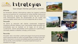 Informar
Se fomentan afiches informativos sobre los lugares turísticos
que se encuentran en Lunahuaná en sitios donde tran...