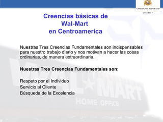 [object Object],[object Object],[object Object],[object Object],[object Object],Creencias básicas de Wal-Mart   en Centroamerica 