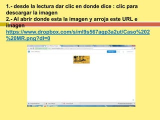 1.- desde la lectura dar clic en donde dice : clic para
descargar la imagen
2.- Al abrir donde esta la imagen y arroja est...