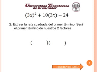 2. Extraer la raíz cuadrada del primer término. Será el primer término de nuestros 2 factores  SIGUIENTE PASO 