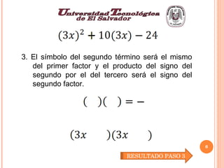 3. El símbolo del segundo término será el mismo del primer factor y el producto del signo del segundo por el del tercero será el signo del segundo factor. RESULTADO PASO 3 