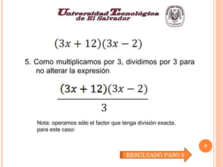 RESULTADO PASO 5 5. Como multiplicamos por 3, dividimos por 3 para no alterar la expresión Nota: operamos sólo el factor que tenga división exacta, para este caso: 