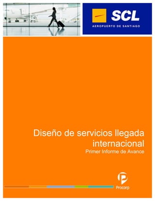  
1
Diseño de servicios llegada
internacional
Primer Informe de Avance
 