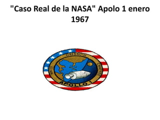 "Caso Real de la NASA" Apolo 1 enero
1967
 