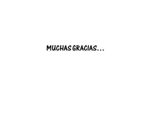 MUCHAS GRACIAS…
 