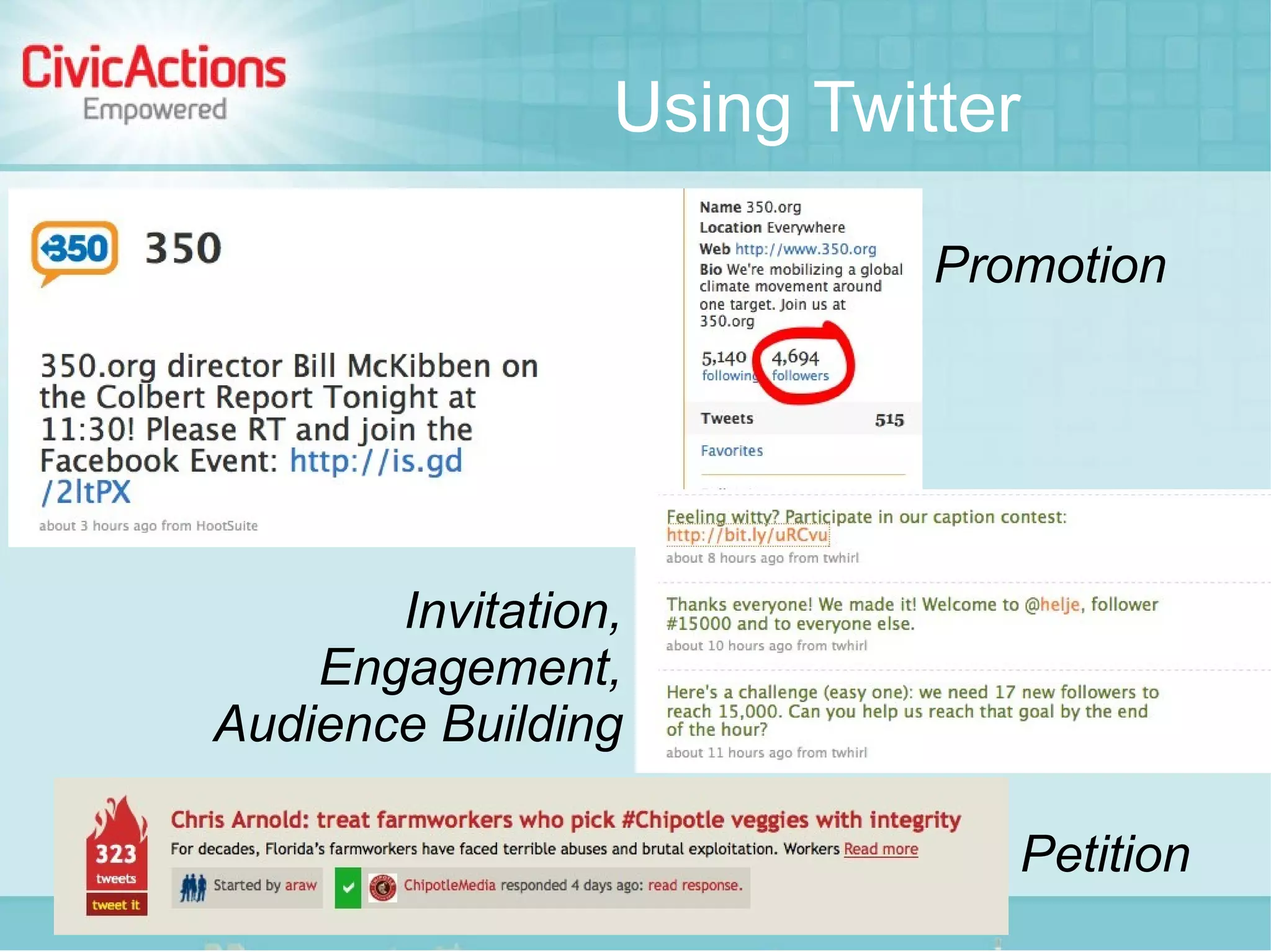 Using Twitter

                           Promotion




       Invitation,
    Engagement,
Audience Building

                              Petition
 