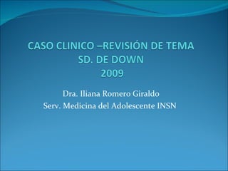Dra. Iliana Romero Giraldo  Serv. Medicina del Adolescente INSN  