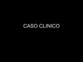 CASO CLINICO 