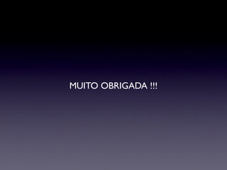 MUITO OBRIGADA !!!
 