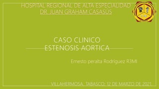Ernesto peralta Rodríguez R3MI
VILLAHERMOSA, TABASCO; 12 DE MARZO DE 2021.
HOSPITAL REGIONAL DE ALTA ESPECIALIDAD
DR. JUAN GRAHAM CASASÚS
 