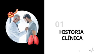 HISTORIA
CLÍNICA
01
 