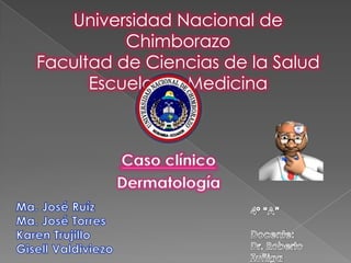 Universidad Nacional de
Chimborazo
Facultad de Ciencias de la Salud
Escuela de Medicina

 