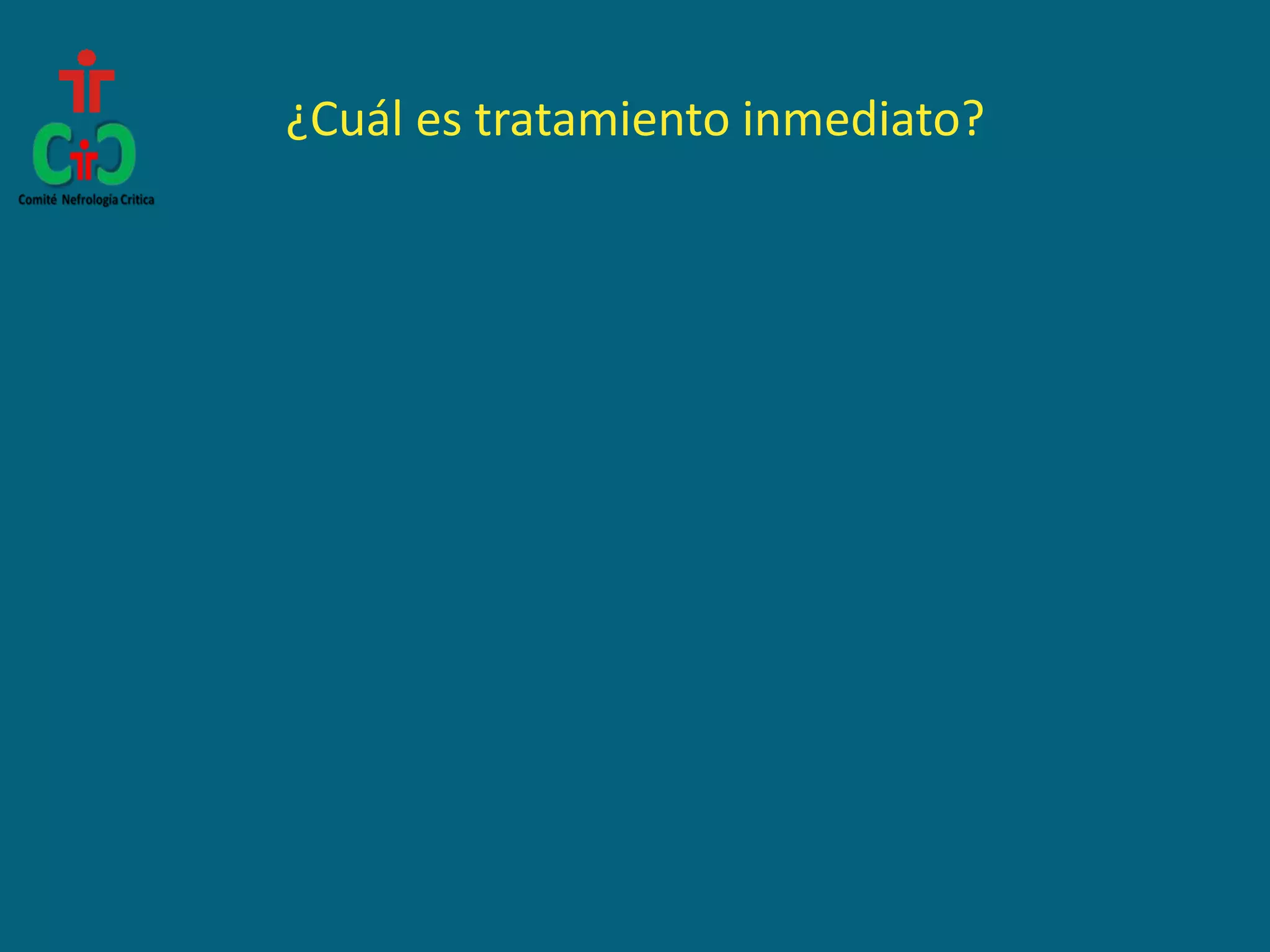 ¿Cuál es tratamiento inmediato?