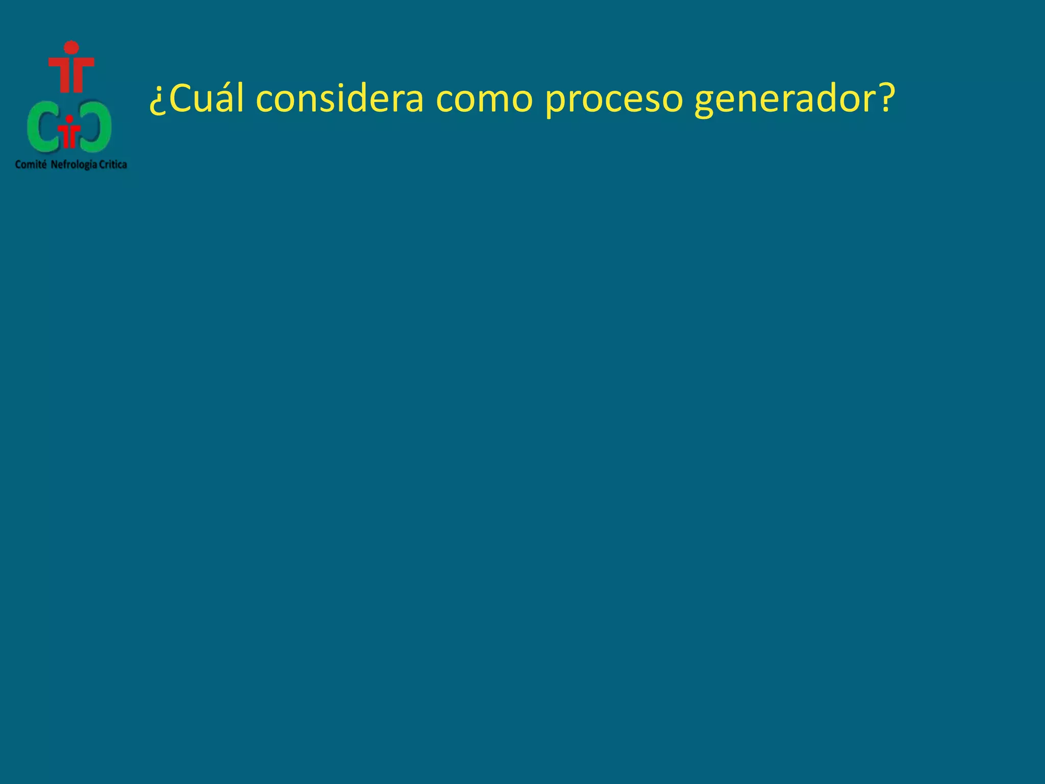 ¿Cuál considera como proceso generador?