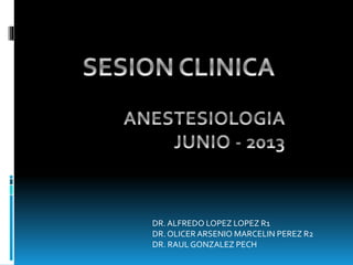 DR. ALFREDO LOPEZ LOPEZ R1
DR. OLICERARSENIO MARCELIN PEREZ R2
DR. RAUL GONZALEZ PECH
 